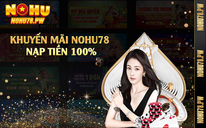 Khuyến mãi Nohu78 nạp tiền 100%