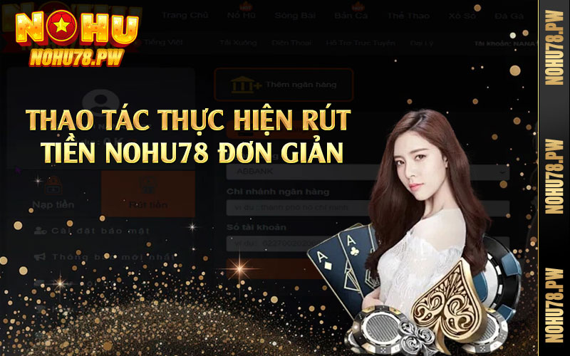 Thao tác thực hiện rút tiền Nohu78 đơn giản