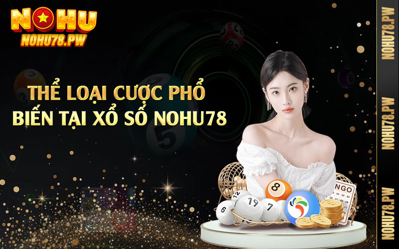 Thể loại cược phổ biến tại xổ số Nohu78